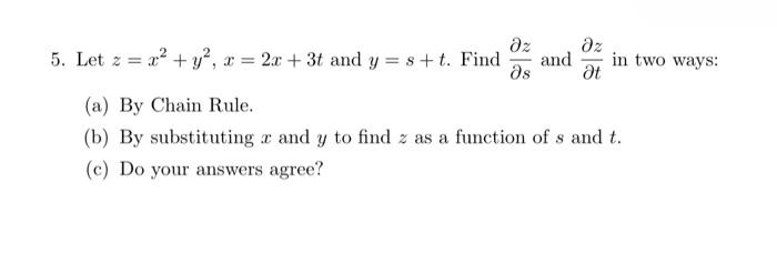 Solved 5. Let z=x2+y2,x=2x+3t and y=s+t. Find ∂s∂z and ∂t∂z | Chegg.com