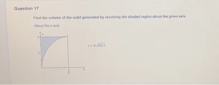 Solved Question 17 Find the volume of the solid generated by | Chegg.com
