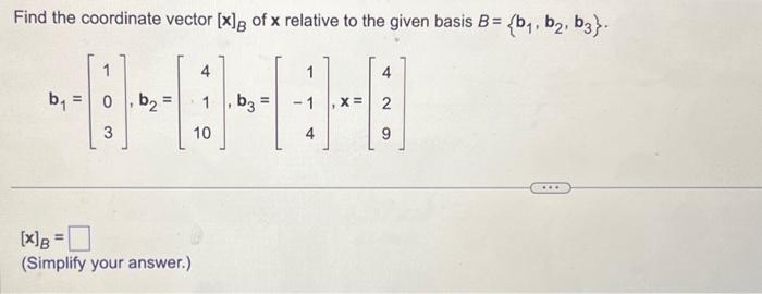 Solved Find the coordinate vector [x]B of x relative to the | Chegg.com