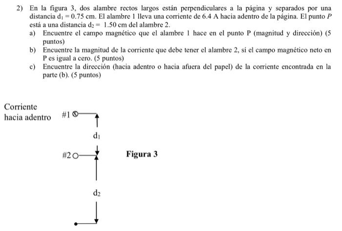 2) En la figura 3, dos alambre rectos largos están perpendiculares a la página y separados por una distancia \( \mathrm{d}_{1