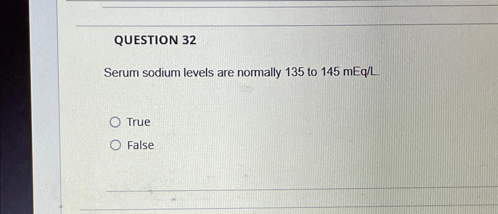 Solved QUESTION 32Serum sodium levels are normally 135 ﻿to | Chegg.com