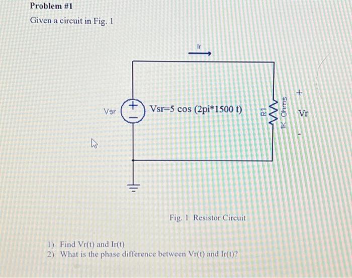 Solved Problem \#1 Given A Circuit In Fig. 1 Fig. I Resistor | Chegg.com