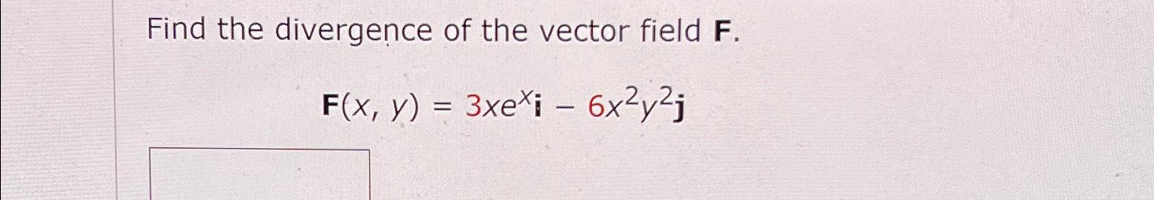 Solved Find the divergence of the vector field | Chegg.com