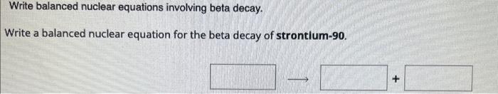 Solved Write Balanced Nuclear Equations Involving Beta | Chegg.com