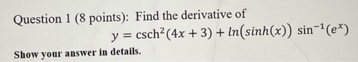 Solved Question 1 ( 8 points): Find the derivative of | Chegg.com