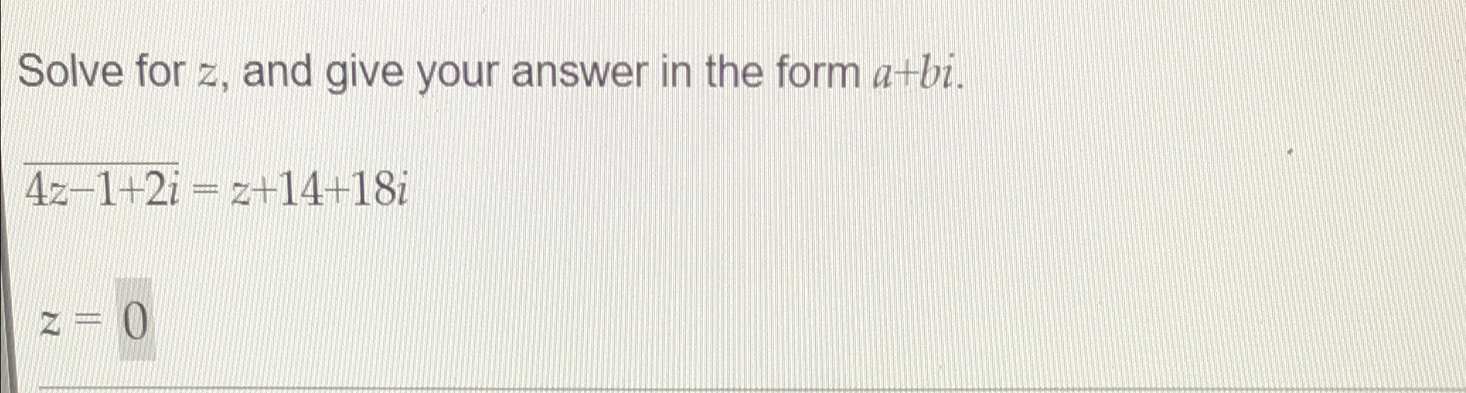 Solved Solve for z, ﻿and give your answer in the form | Chegg.com