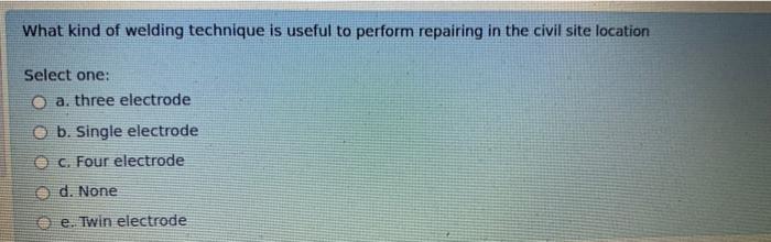 Solved What Kind Of Welding Technique Is Useful To Perform | Chegg.com