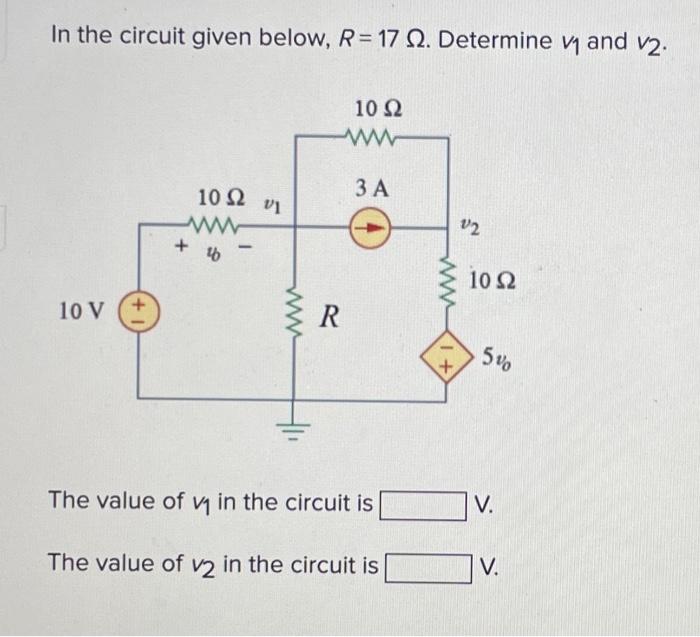 Solved In the circuit given below, R=17Ω. Determine v1 and | Chegg.com