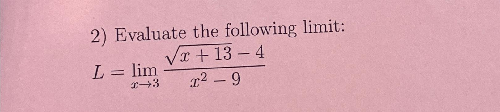 Solved Evaluate The Following Limit L Limx→3x 132 4x2 9