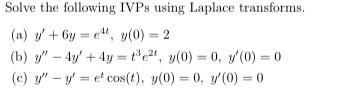 Solve the following IVPs using Laplace transforms. (a) \( y^{\prime}+6 y=e^{4 t}, y(0)=2 \) (b) \( y^{\prime \prime}-4 y^{\pr