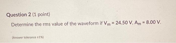 Solved For the waveform shown in Figure 1 , consider | Chegg.com