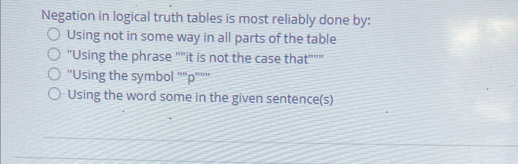 Solved Negation in logical truth tables is most reliably | Chegg.com