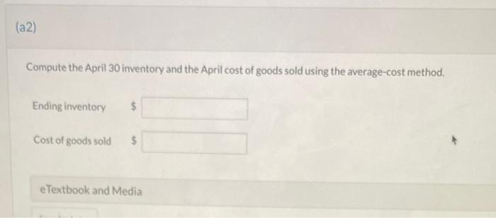 Compute the April 30 inventory and the April cost of goods sold using the average-cost method.
Ending inventory
Cost of goods