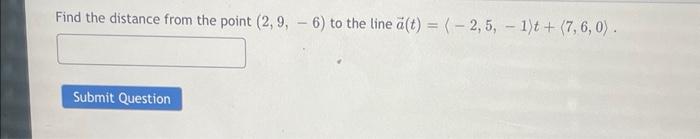 Solved Find the distance from the point (2,9,−6) to the line | Chegg.com