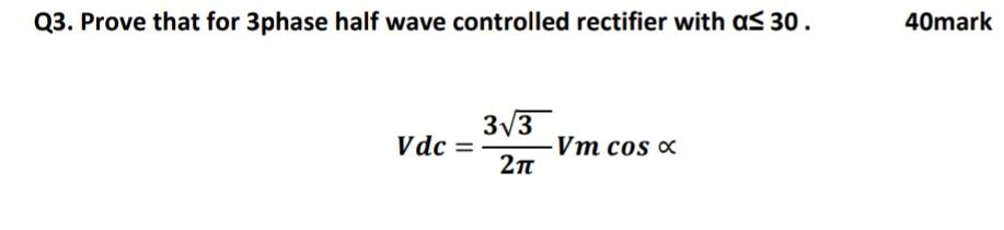 Solved Q3. Prove that for 3 phase half wave controlled | Chegg.com