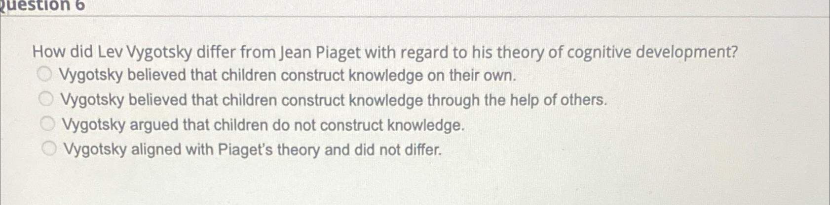 Solved How did Lev Vygotsky differ from Jean Piaget with Chegg