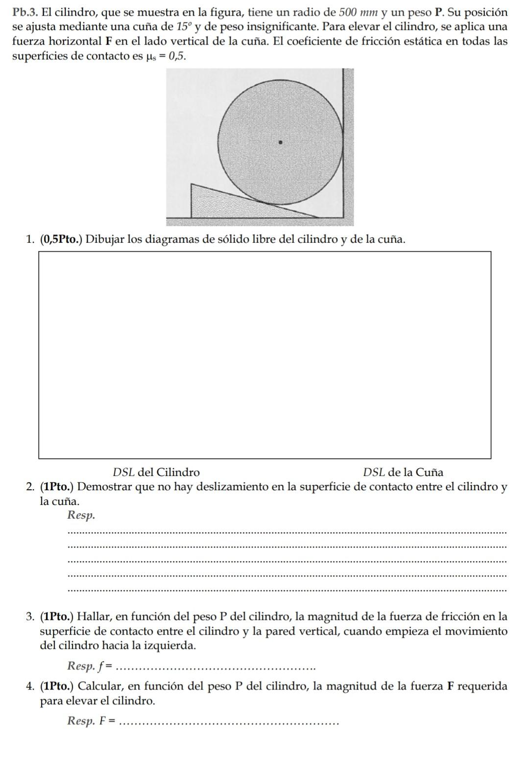 \( \mathrm{Pb} \).3. El cilindro, que se muestra en la figura, tiene un radio de \( 500 \mathrm{~mm} \) y un peso \( \mathbf{