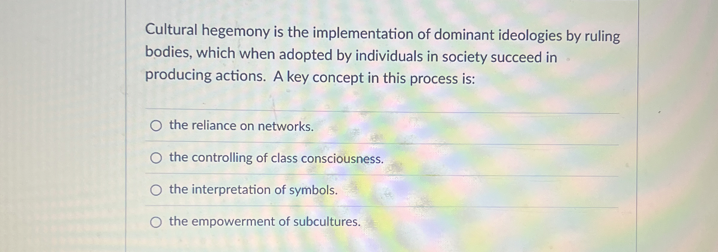 Solved Cultural hegemony is the implementation of dominant | Chegg.com