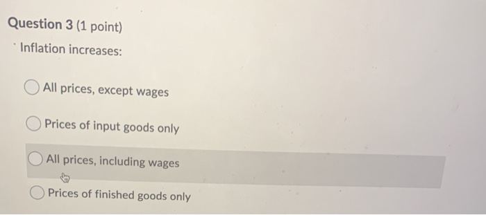 solved 2 inflation inflation is the decrease in the... Solved Question 3 (1 point) * Inflation increases: All | Chegg.com