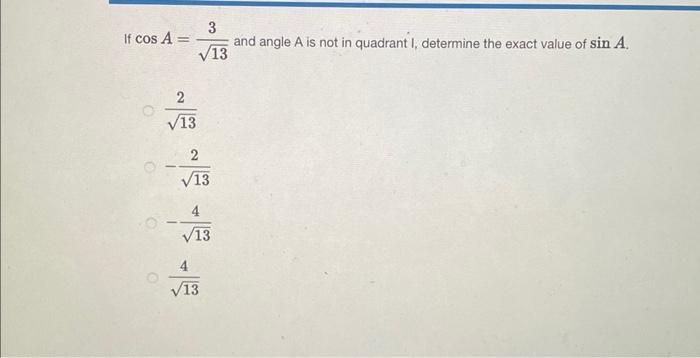 Solved If cosA=133 and angle A is not in quadrant I, | Chegg.com