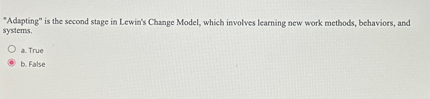 Solved "Adapting" is the second stage in Lewin's Change | Chegg.com