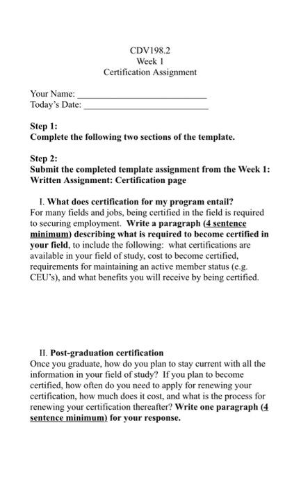 CDV198.2 Week 1 Certification Assignment Your Name: Todays Date: Step 1: Complete the following two sections of the template