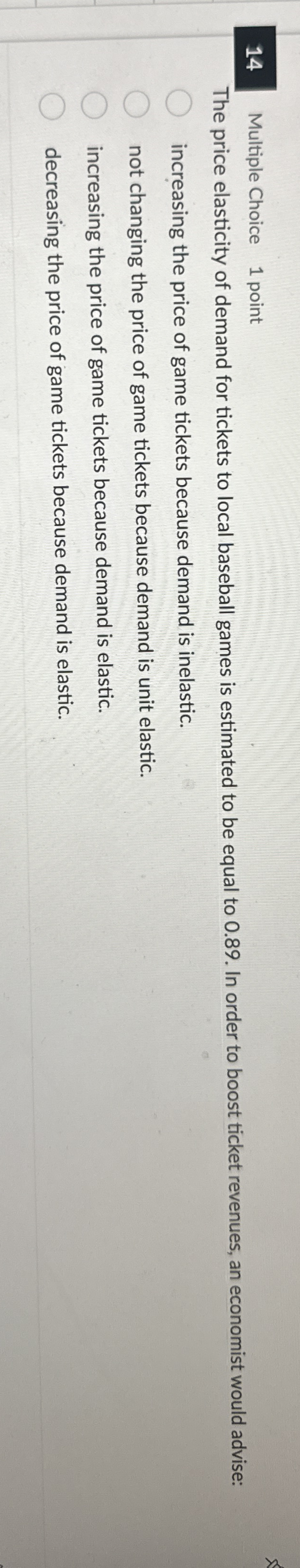 14multiple choice1 pointthe price elasticity of chegg