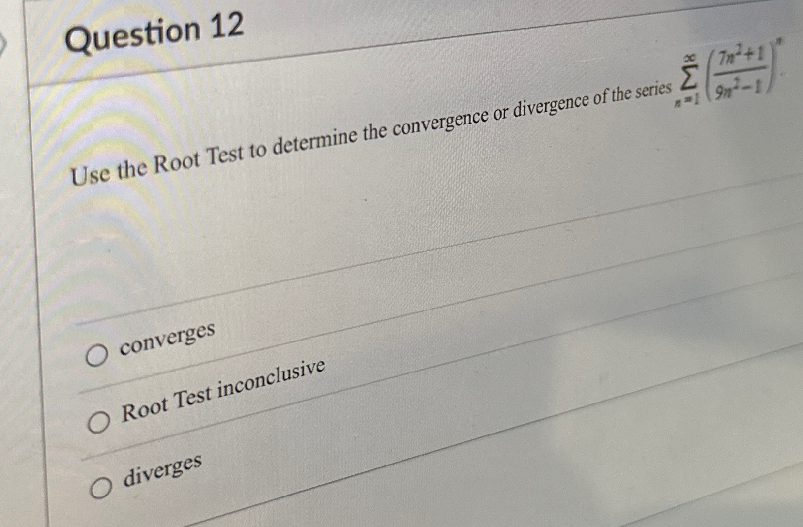 Solved Question 12Use the Root Test to determine the | Chegg.com