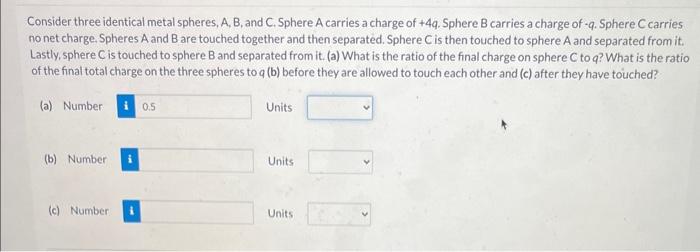 Solved Consider Three Identical Metal Spheres, A, B, And C. | Chegg.com