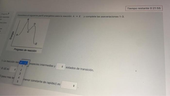 Tiempo restante 0:21:55 cown perfil energetico para la reacción A + E y complete las aseveraciones 1-3. Erg Progreso de reacc