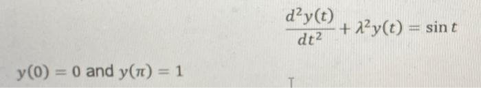 Solved day(t) + 2?y(t) = sint dt2 y(0) = 0 and y(t) = 1 | Chegg.com