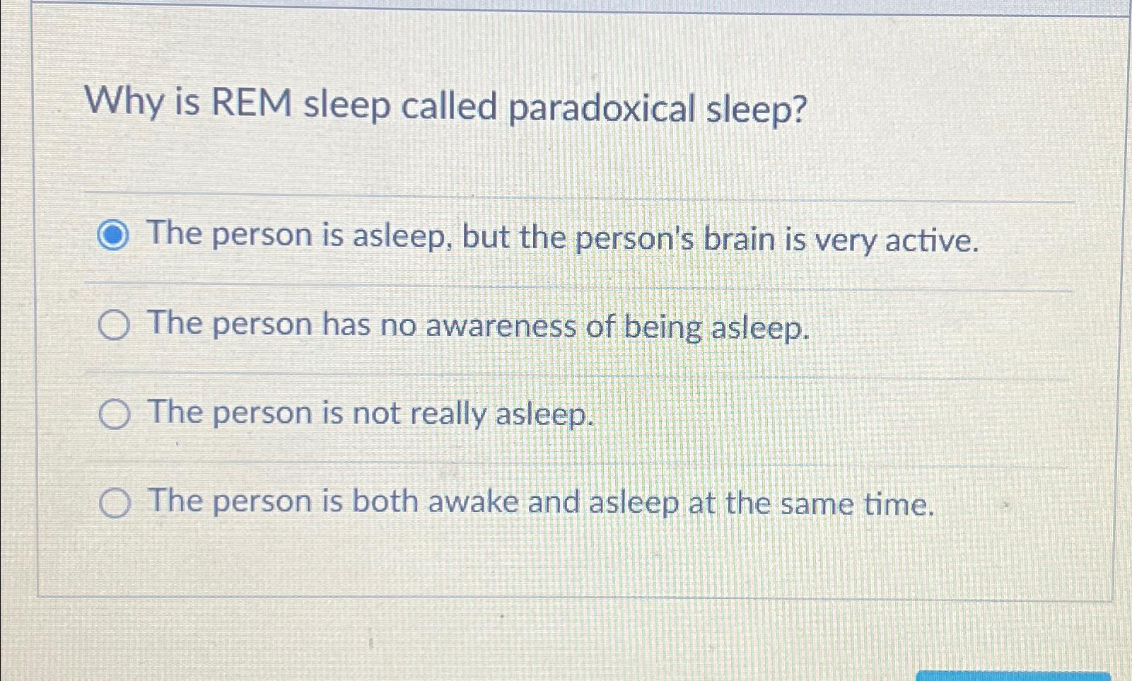 Solved Why is REM sleep called paradoxical sleep?The person