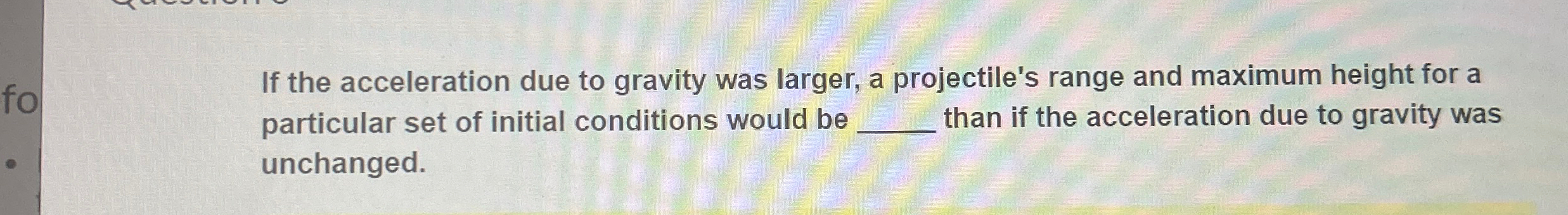 Solved If the acceleration due to gravity was larger, a | Chegg.com