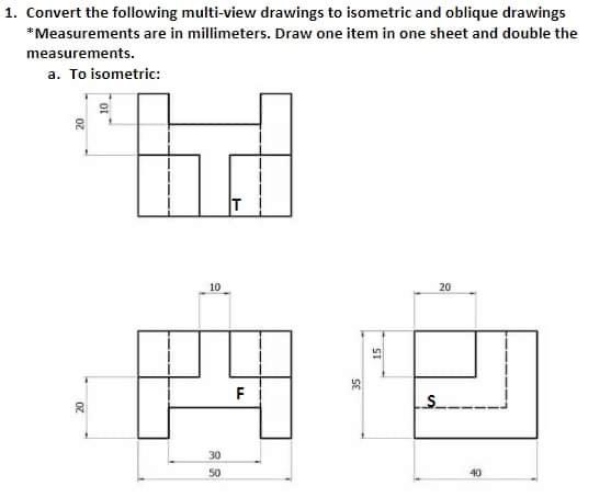 Solved 1. Convert the following multi-view drawings to | Chegg.com