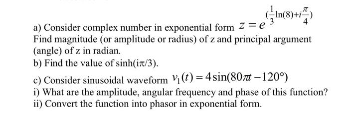 Solved a) Consider complex number in exponential form | Chegg.com