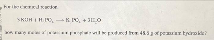 Solved For the chemical reaction 3 KOH + H₂PO4 → K3PO4 + 3 | Chegg.com