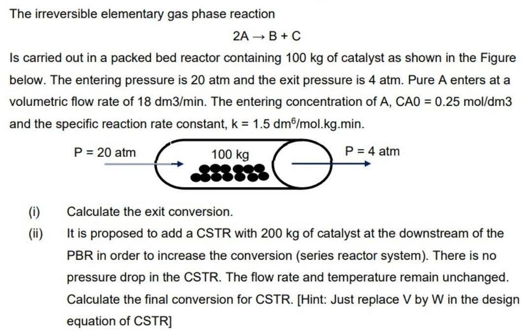 Solved The Irreversible Elementary Gas Phase Reaction 2A B+C | Chegg.com