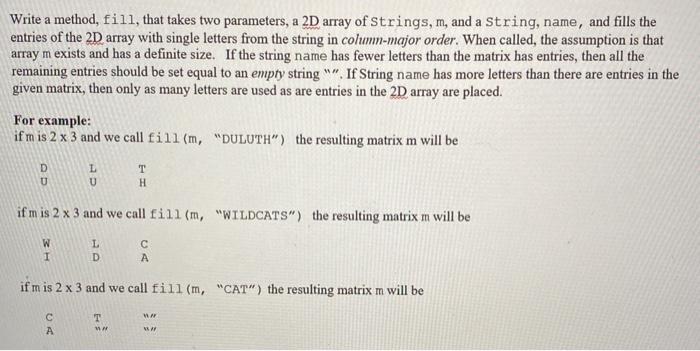 Solved Write a method, fill, that takes two parameters, a 2D | Chegg.com