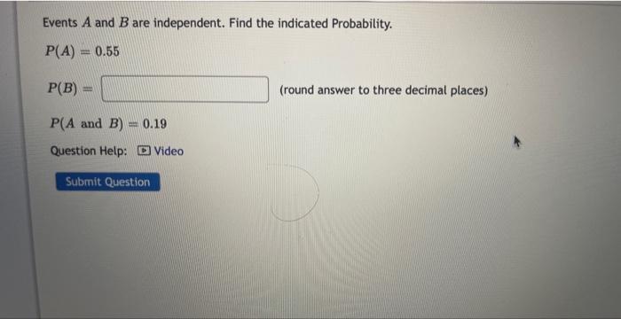 Solved Events A and B are independent. Find the indicated | Chegg.com