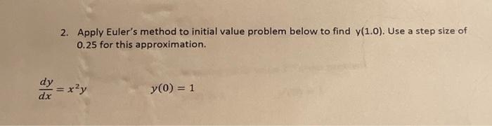 Solved 2. Apply Euler's method to initial value problem | Chegg.com