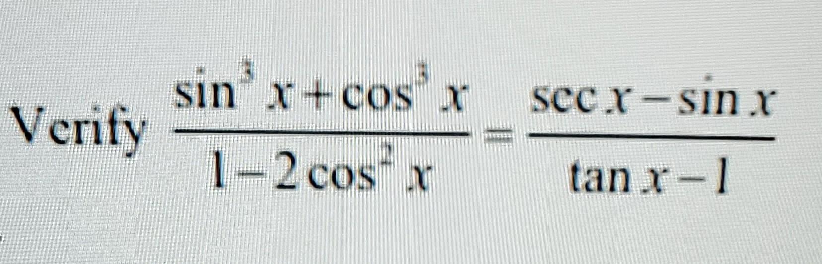 \( \frac{\sin ^{3} x+\cos ^{3} x}{1-2 \cos ^{2} x}=\frac{\sec x-\sin x}{\tan x-1} \)