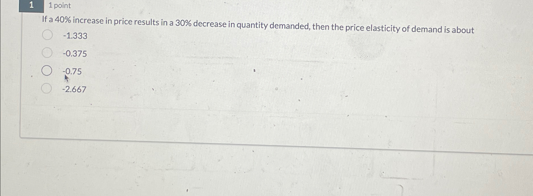 Solved 1 1 ﻿pointIf a 40% ﻿increase in price results in a | Chegg.com