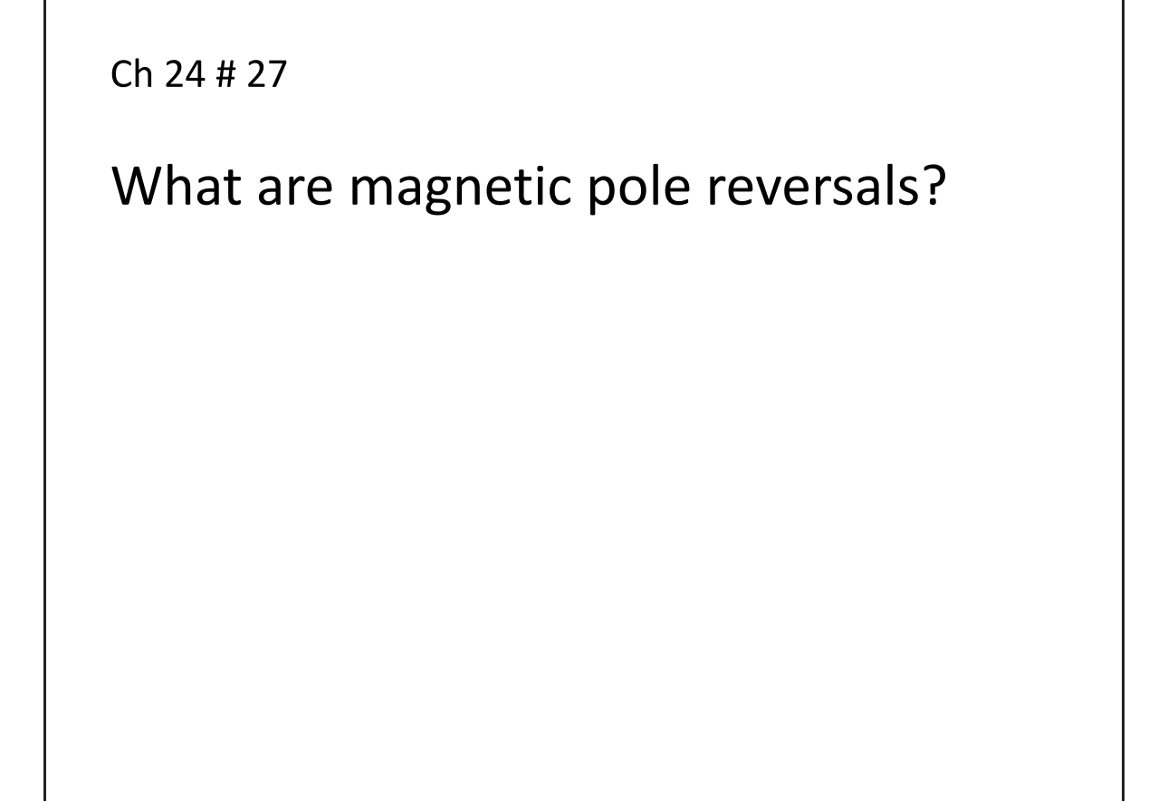 Solved Ch 24 ﻿ 27What are pole reversals?