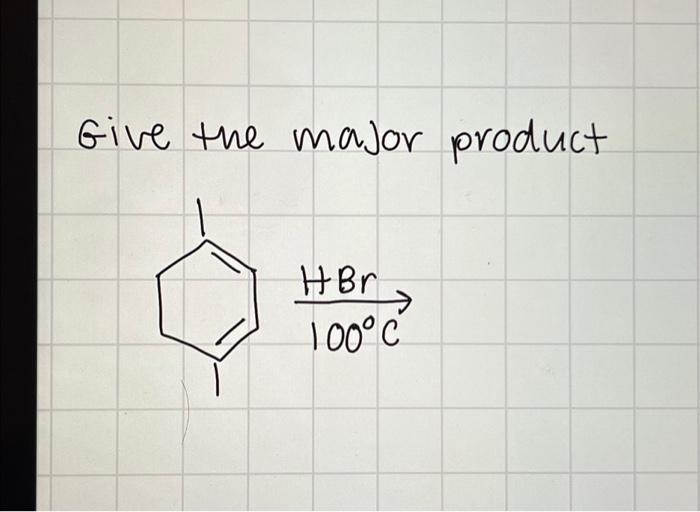 Solved Give the major product | Chegg.com