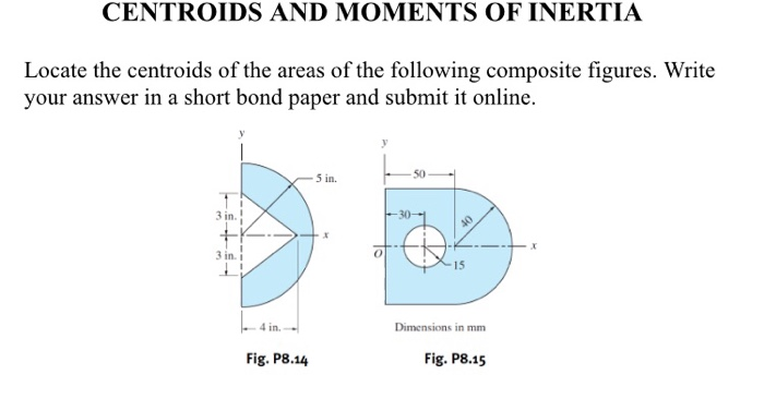 Solved CENTROIDS AND MOMENTS OF INERTIA Locate the centroids | Chegg.com