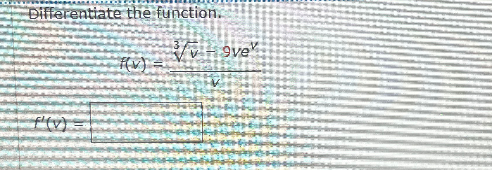 Solved Differentiate the function.f(v)=v3-9vevvf'(v)= | Chegg.com