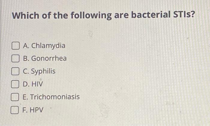 Which of the following are bacterial STIs? A. | Chegg.com