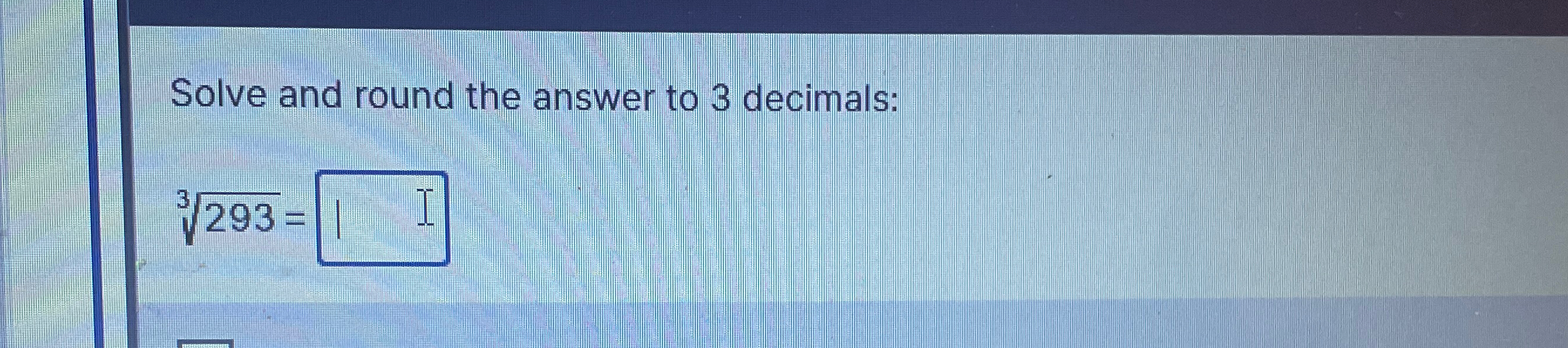 Solved Solve and round the answer to 3 ﻿decimals:2933= | Chegg.com