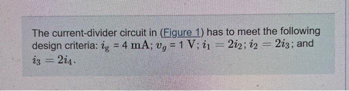 Solved The current-divider circuit in (Figure 1) has to meet | Chegg.com