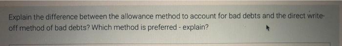 Solved Explain the difference between the allowance method | Chegg.com